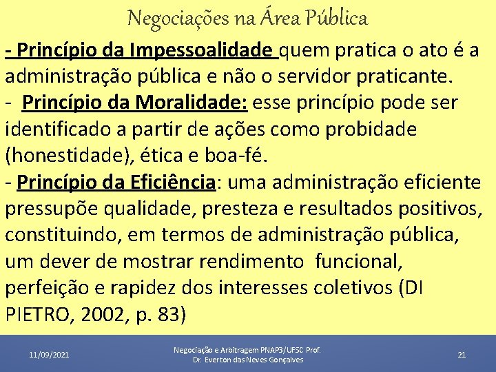 Negociações na Área Pública - Princípio da Impessoalidade quem pratica o ato é a Negociações na Área Pública - Princípio da Impessoalidade quem pratica o ato é a