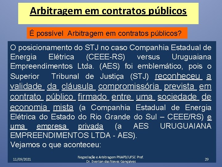 Arbitragem em contratos públicos É possível Arbitragem em contratos públicos? O posicionamento do STJ Arbitragem em contratos públicos É possível Arbitragem em contratos públicos? O posicionamento do STJ