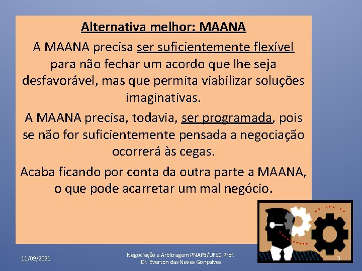 Alternativa melhor: MAANA A MAANA precisa ser suficientemente flexível para não fechar um acordo Alternativa melhor: MAANA A MAANA precisa ser suficientemente flexível para não fechar um acordo