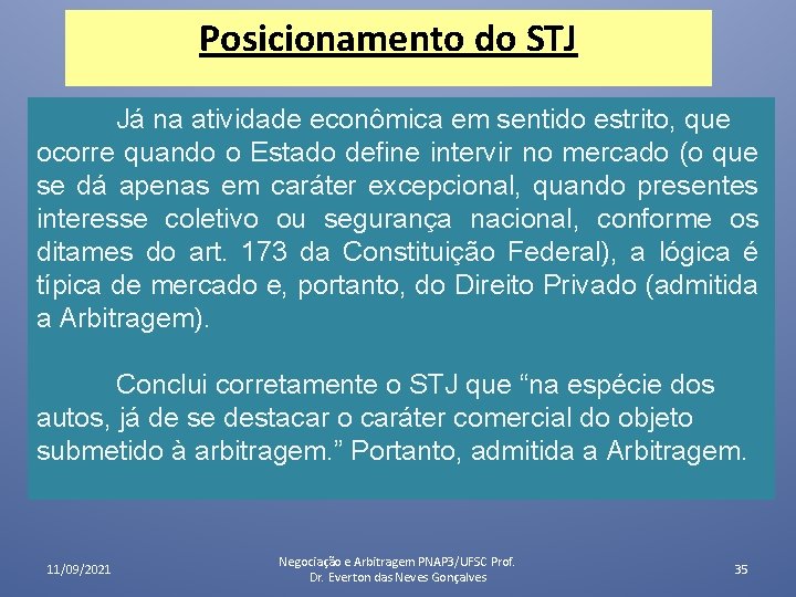 Posicionamento do STJ Já na atividade econômica em sentido estrito, que ocorre quando o Posicionamento do STJ Já na atividade econômica em sentido estrito, que ocorre quando o