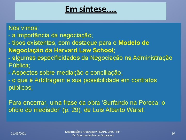 Em síntese. . Nós vimos: - a importância da negociação; - tipos existentes, com Em síntese. . Nós vimos: - a importância da negociação; - tipos existentes, com