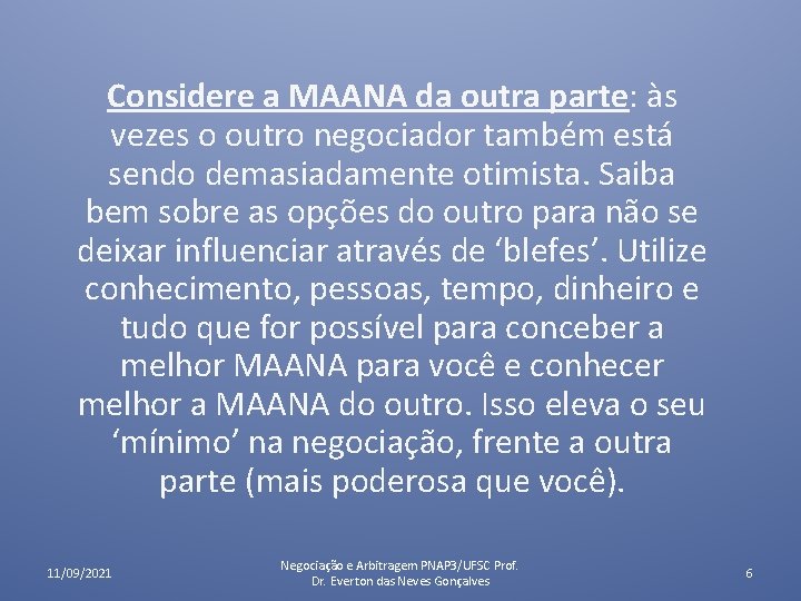 Considere a MAANA da outra parte: às vezes o outro negociador também está sendo Considere a MAANA da outra parte: às vezes o outro negociador também está sendo