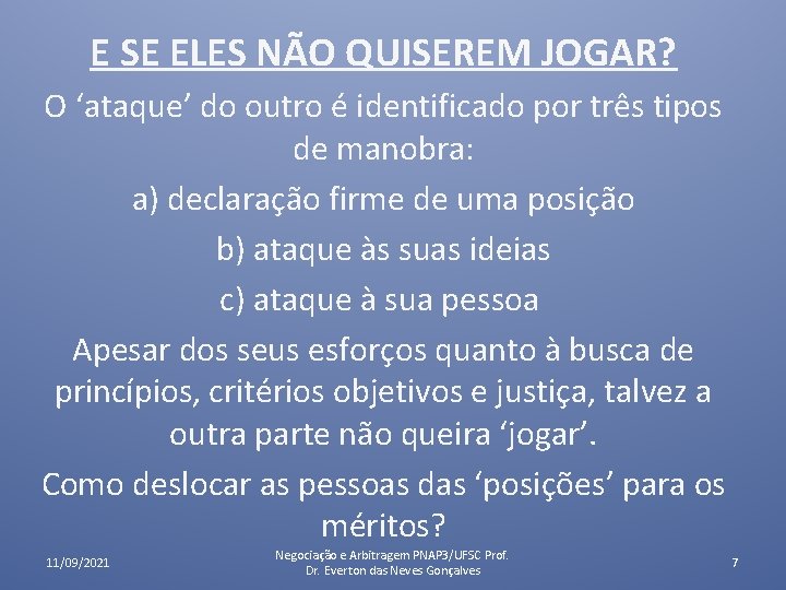 E SE ELES NÃO QUISEREM JOGAR? O ‘ataque’ do outro é identificado por três E SE ELES NÃO QUISEREM JOGAR? O ‘ataque’ do outro é identificado por três