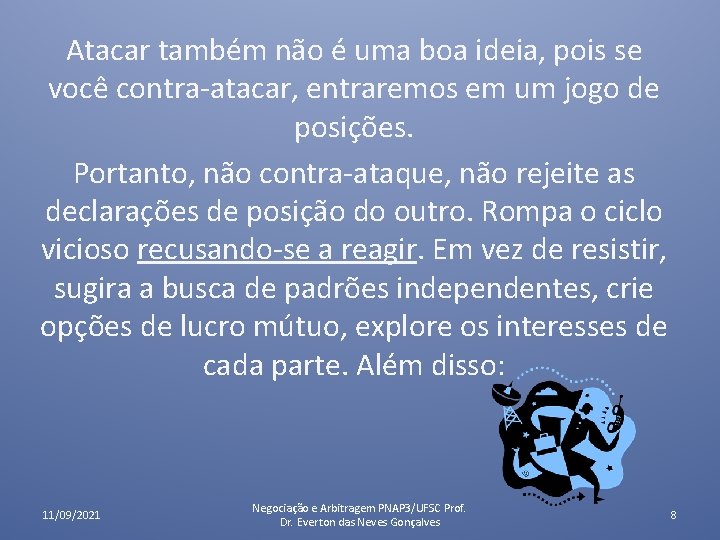 Atacar também não é uma boa ideia, pois se você contra atacar, entraremos em Atacar também não é uma boa ideia, pois se você contra atacar, entraremos em