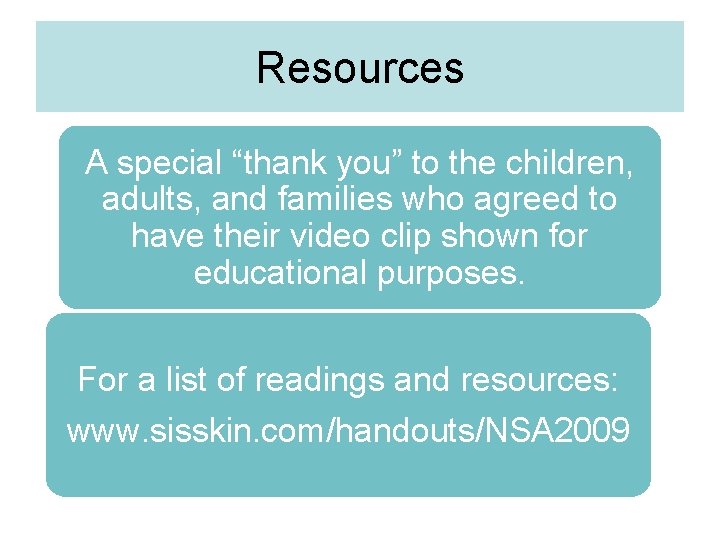 Resources A special “thank you” to the children, adults, and families who agreed to