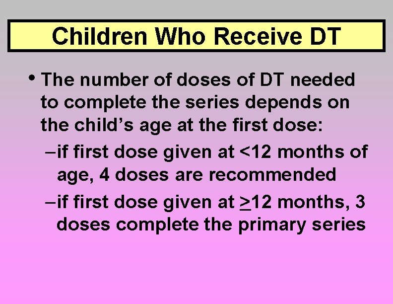 Children Who Receive DT • The number of doses of DT needed to complete