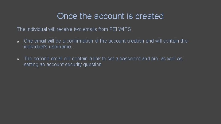Once the account is created The individual will receive two emails from FEI WITS