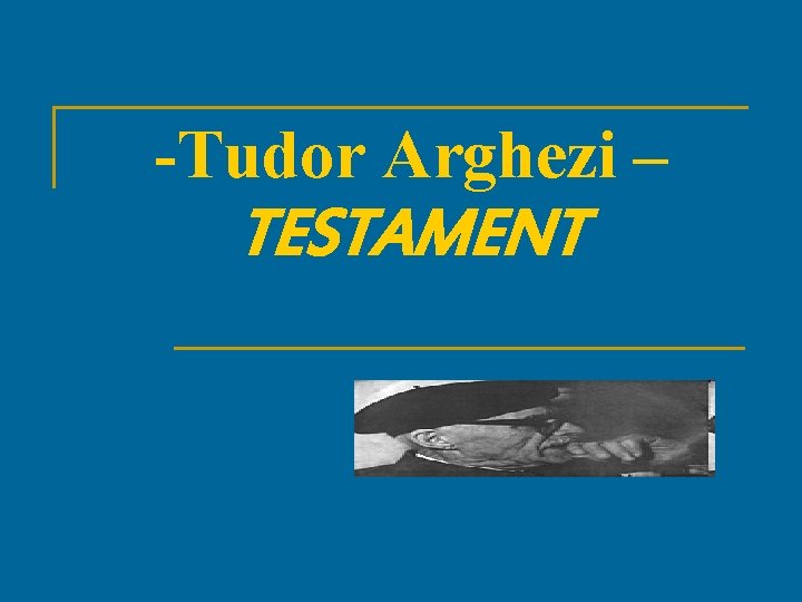 -Tudor Arghezi – TESTAMENT 