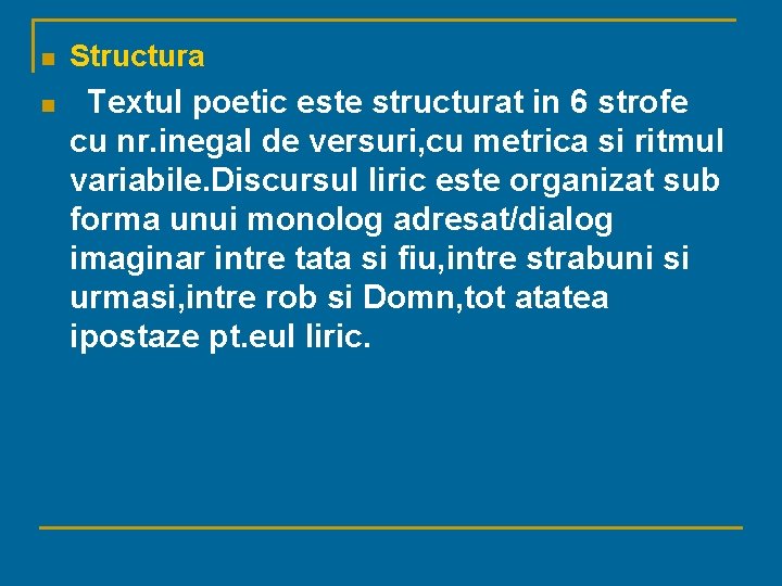 n n Structura Textul poetic este structurat in 6 strofe cu nr. inegal de