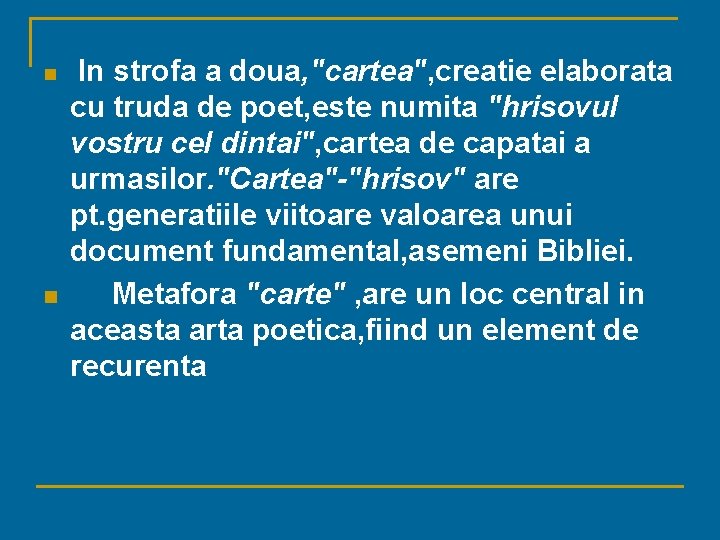 n n In strofa a doua, "cartea", creatie elaborata cu truda de poet, este