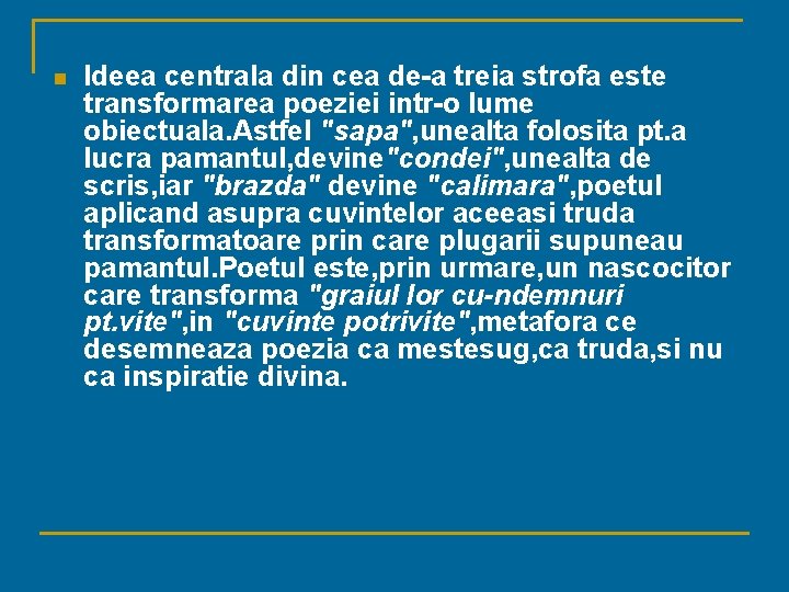 n Ideea centrala din cea de a treia strofa este transformarea poeziei intr o