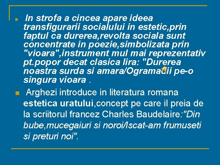 n n In strofa a cincea apare ideea transfigurarii socialului in estetic, prin faptul