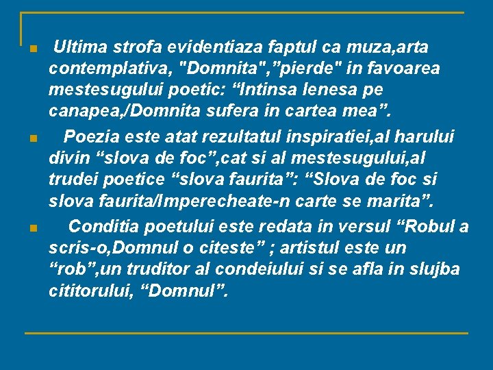 n n n Ultima strofa evidentiaza faptul ca muza, arta contemplativa, "Domnita", ”pierde" in