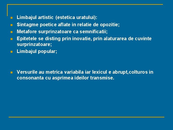 n Limbajul artistic (estetica uratului): n Sintagme poetice aflate in relatie de opozitie; Metafore