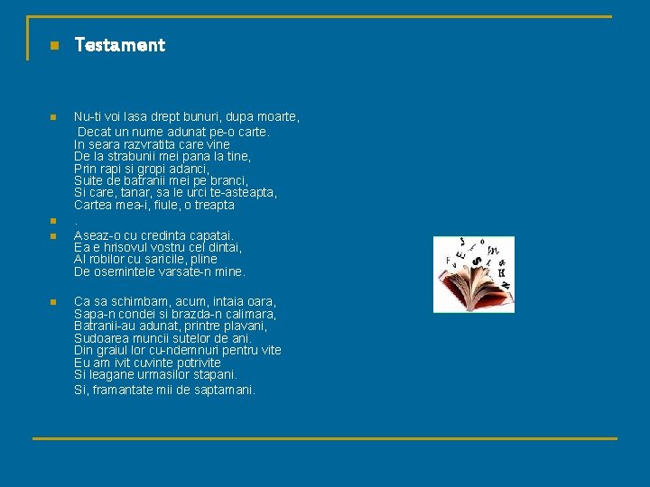 n n n Testament Nu-ti voi lasa drept bunuri, dupa moarte, Decat un nume