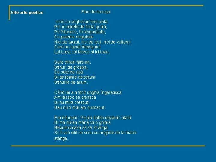 Alte arte poetice Flori de mucigai scris cu unghia pe tencuialä Pe un pärete