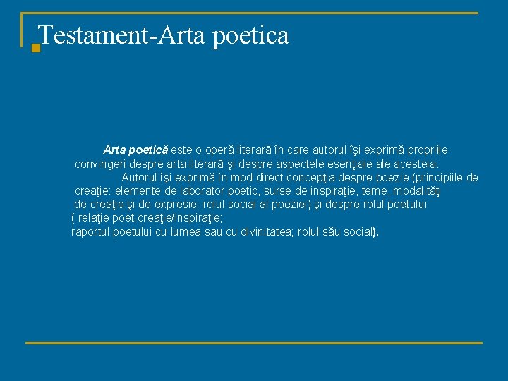 Testament-Arta poetica n Arta poetică este o operă literară în care autorul îşi exprimă