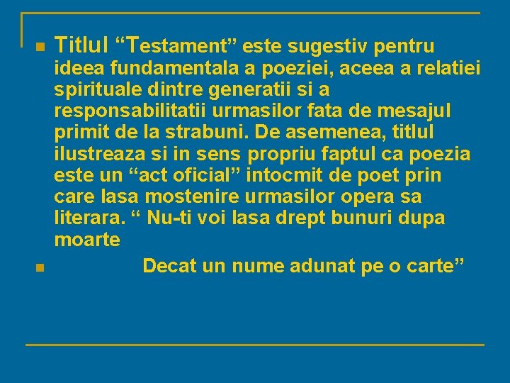 n n Titlul “Testament” este sugestiv pentru ideea fundamentala a poeziei, aceea a relatiei