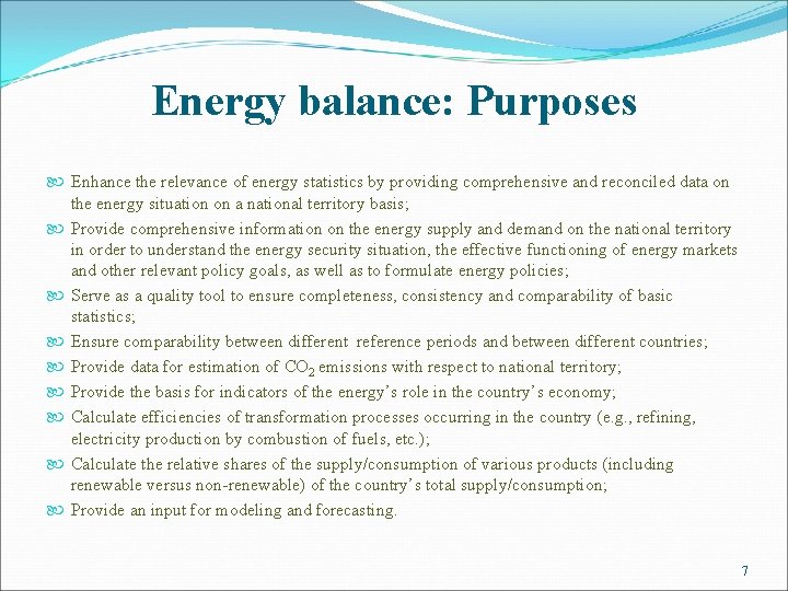 Energy balance: Purposes Enhance the relevance of energy statistics by providing comprehensive and reconciled