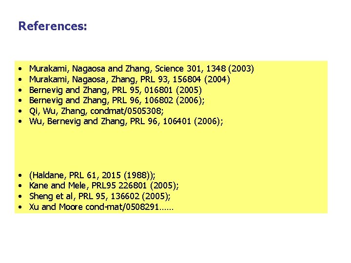 References: • • • Murakami, Nagaosa and Zhang, Science 301, 1348 (2003) Murakami, Nagaosa,