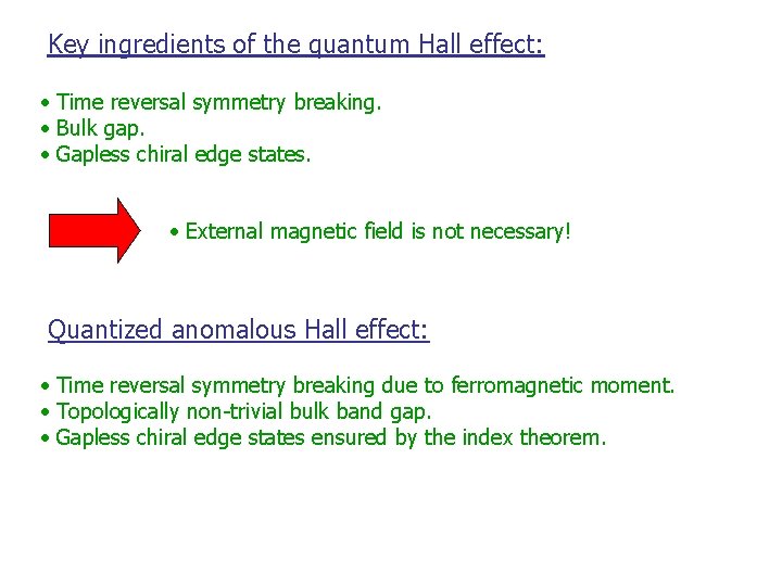 Key ingredients of the quantum Hall effect: • Time reversal symmetry breaking. • Bulk
