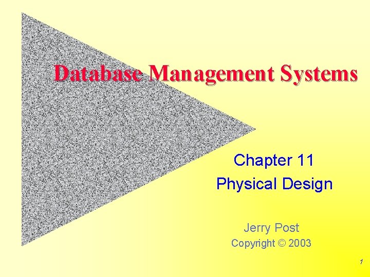 Database Management Systems Chapter 11 Physical Design Jerry Post Copyright © 2003 1 