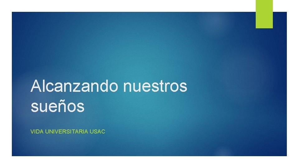 Alcanzando nuestros sueños VIDA UNIVERSITARIA USAC 