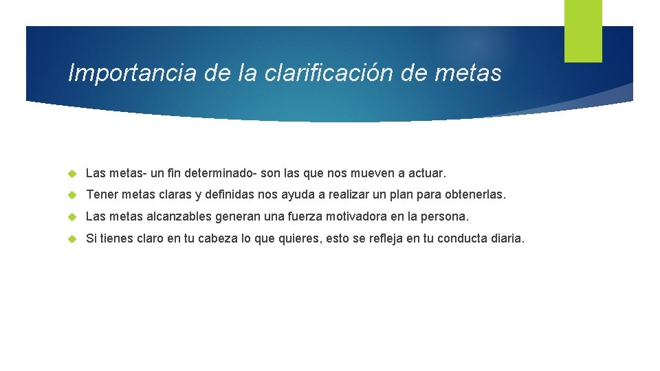 Importancia de la clarificación de metas Las metas- un fin determinado- son las que