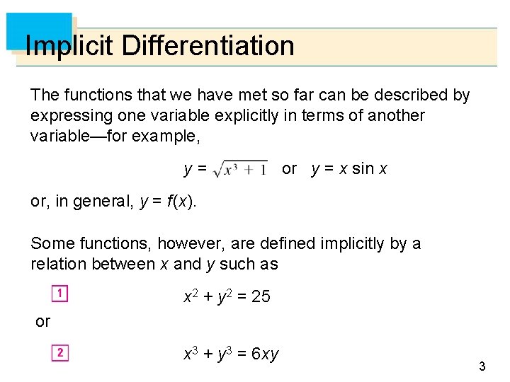 Implicit Differentiation The functions that we have met so far can be described by