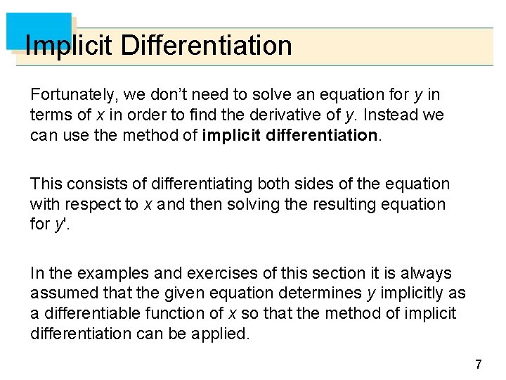 Implicit Differentiation Fortunately, we don’t need to solve an equation for y in terms