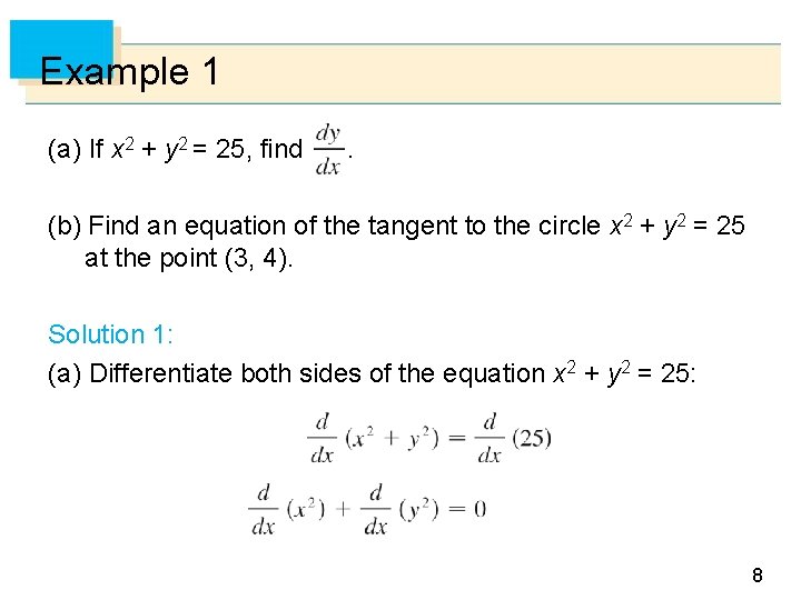 Example 1 (a) If x 2 + y 2 = 25, find . (b)