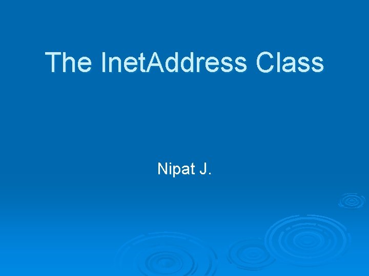The Inet. Address Class Nipat J. 