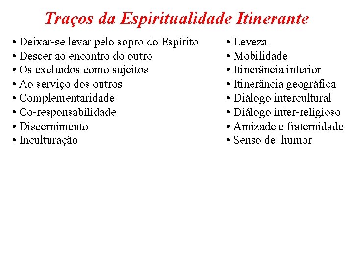 Traços da Espiritualidade Itinerante • Deixar-se levar pelo sopro do Espírito • Descer ao