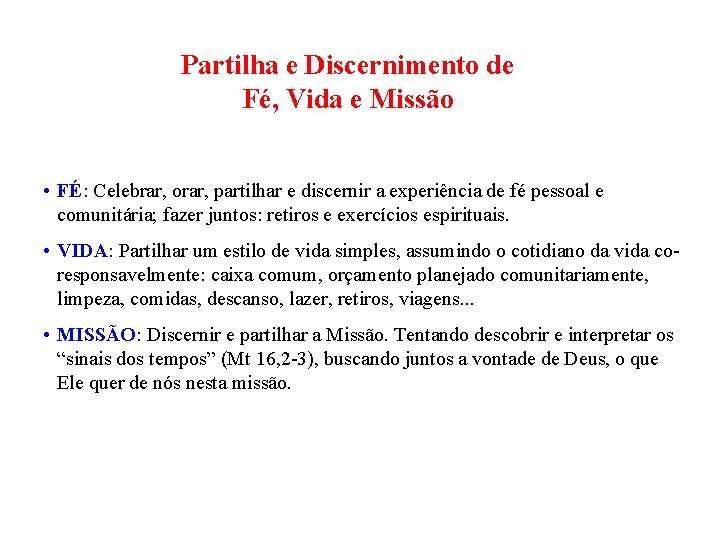Partilha e Discernimento de Fé, Vida e Missão • FÉ: Celebrar, orar, partilhar e
