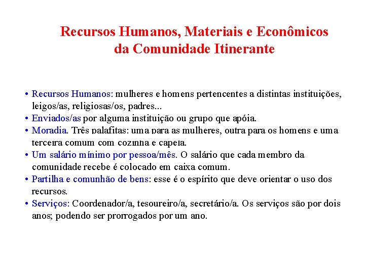 Recursos Humanos, Materiais e Econômicos da Comunidade Itinerante • Recursos Humanos: mulheres e homens