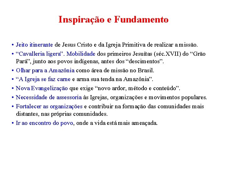 Inspiração e Fundamento • Jeito itinerante de Jesus Cristo e da Igreja Primitiva de