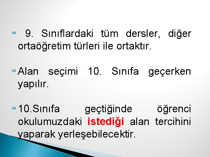  9. Sınıflardaki tüm dersler, diğer ortaöğretim türleri ile ortaktır. Alan seçimi 10. Sınıfa