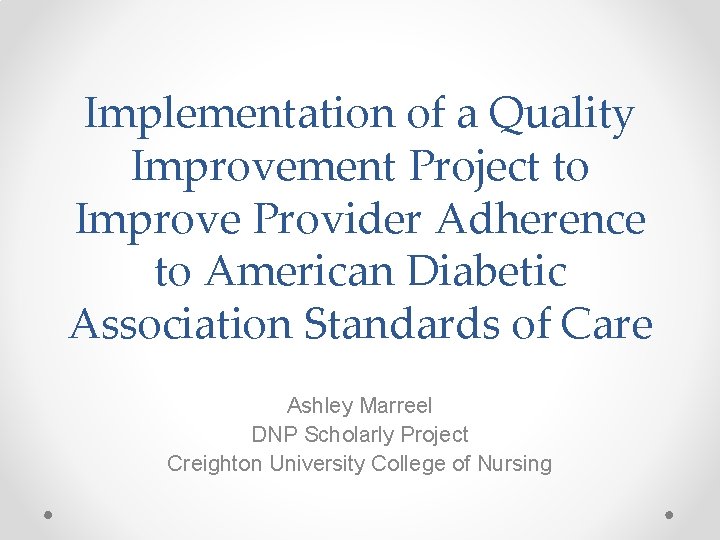 Implementation of a Quality Improvement Project to Improve Provider Adherence to American Diabetic Association Implementation of a Quality Improvement Project to Improve Provider Adherence to American Diabetic Association