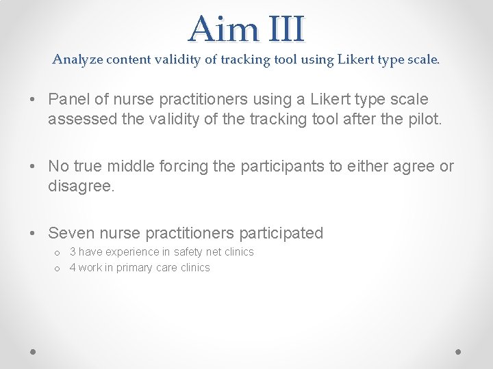 Aim III Analyze content validity of tracking tool using Likert type scale. • Panel Aim III Analyze content validity of tracking tool using Likert type scale. • Panel
