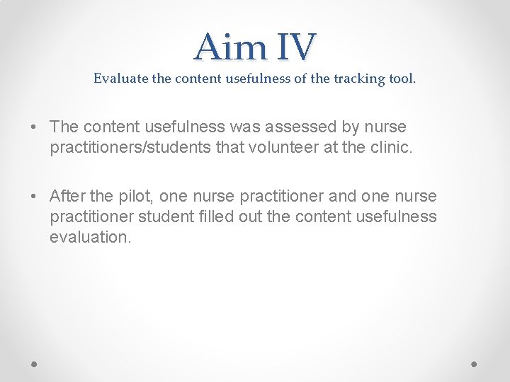 Aim IV Evaluate the content usefulness of the tracking tool. • The content usefulness Aim IV Evaluate the content usefulness of the tracking tool. • The content usefulness