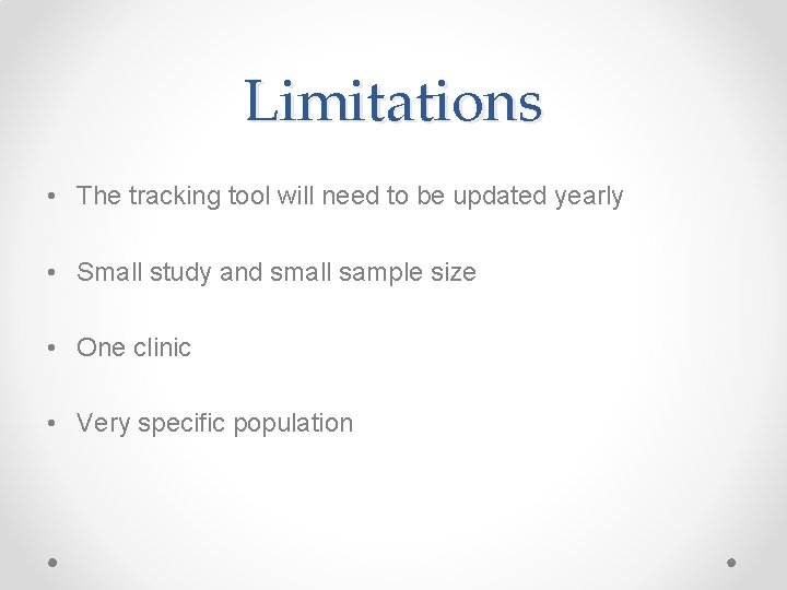 Limitations • The tracking tool will need to be updated yearly • Small study Limitations • The tracking tool will need to be updated yearly • Small study
