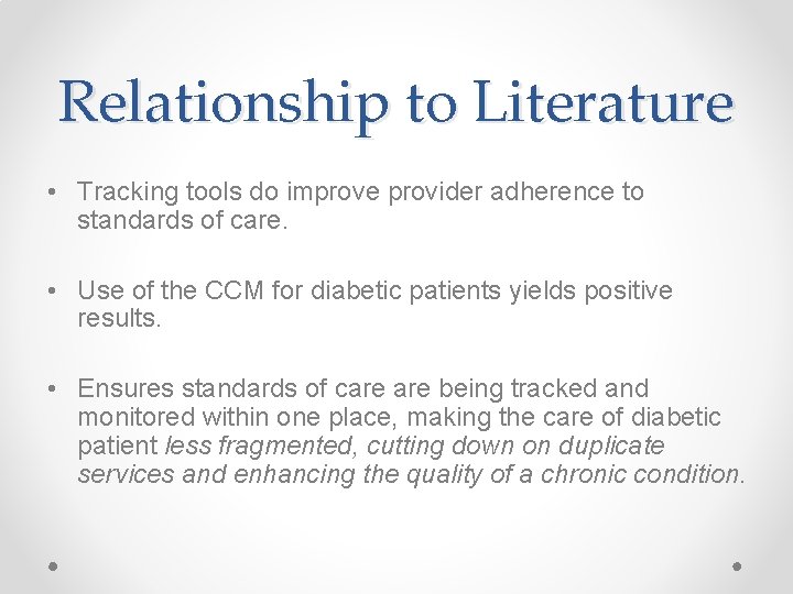 Relationship to Literature • Tracking tools do improve provider adherence to standards of care. Relationship to Literature • Tracking tools do improve provider adherence to standards of care.