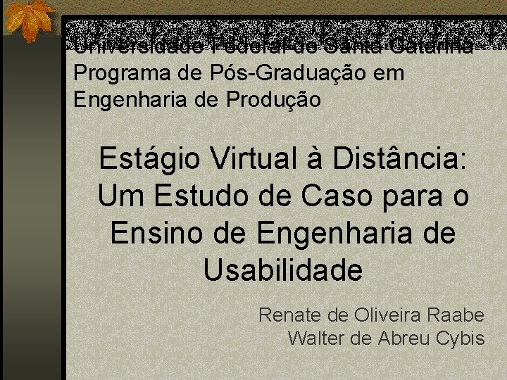 Universidade Federal de Santa Catarina Programa de Pós-Graduação em Engenharia de Produção Estágio Virtual