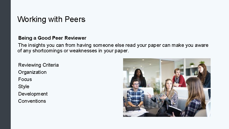 Working with Peers Being a Good Peer Reviewer The insights you can from having