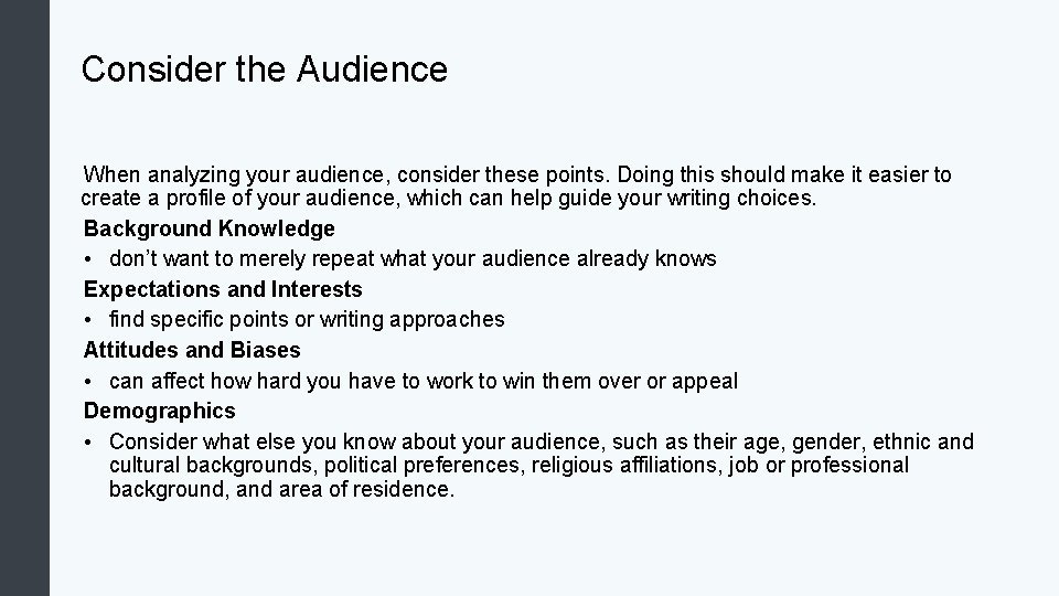 Consider the Audience When analyzing your audience, consider these points. Doing this should make