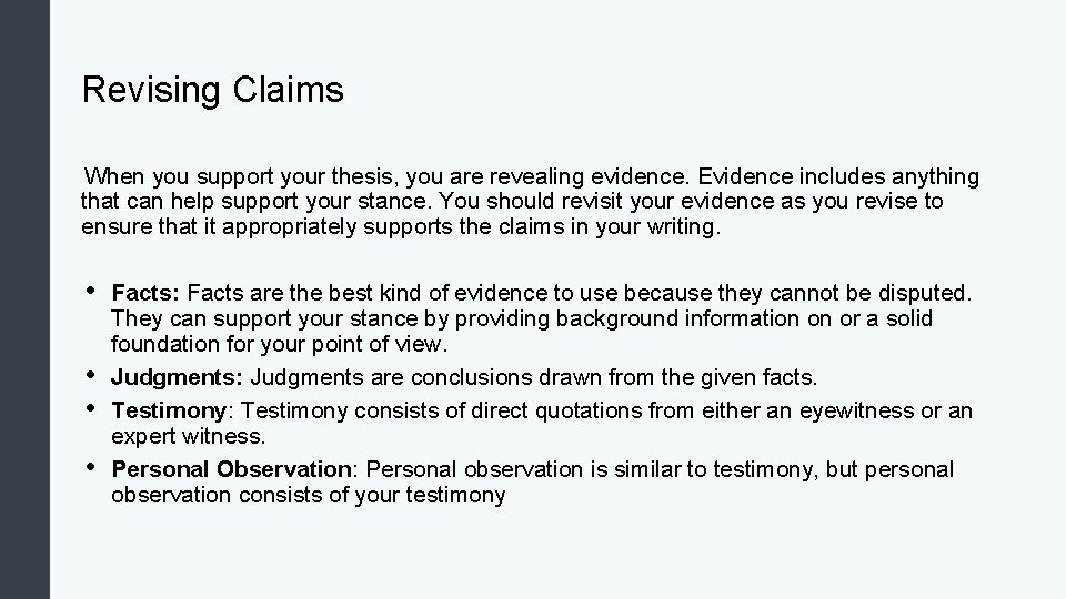 Revising Claims When you support your thesis, you are revealing evidence. Evidence includes anything