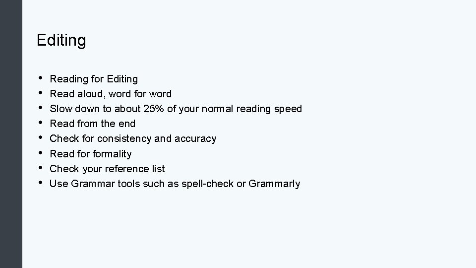 Editing • • Reading for Editing Read aloud, word for word Slow down to