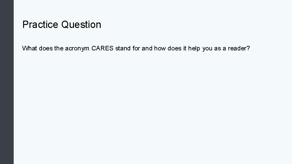 Practice Question What does the acronym CARES stand for and how does it help