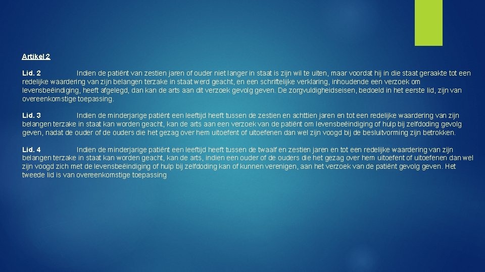 Artikel 2 Lid. 2 Indien de patiënt van zestien jaren of ouder niet langer