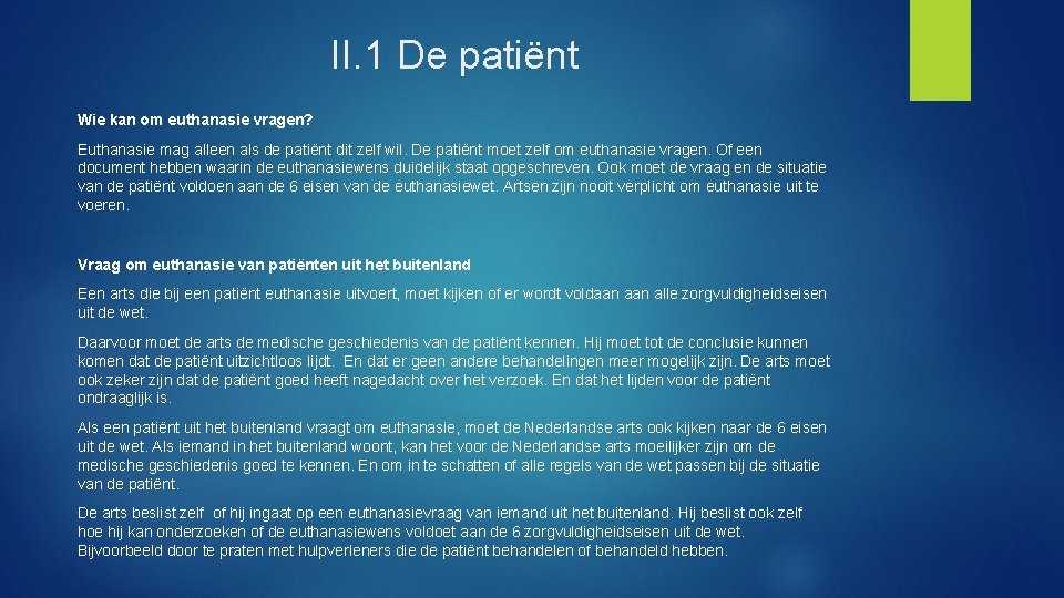 II. 1 De patiënt Wie kan om euthanasie vragen? Euthanasie mag alleen als de